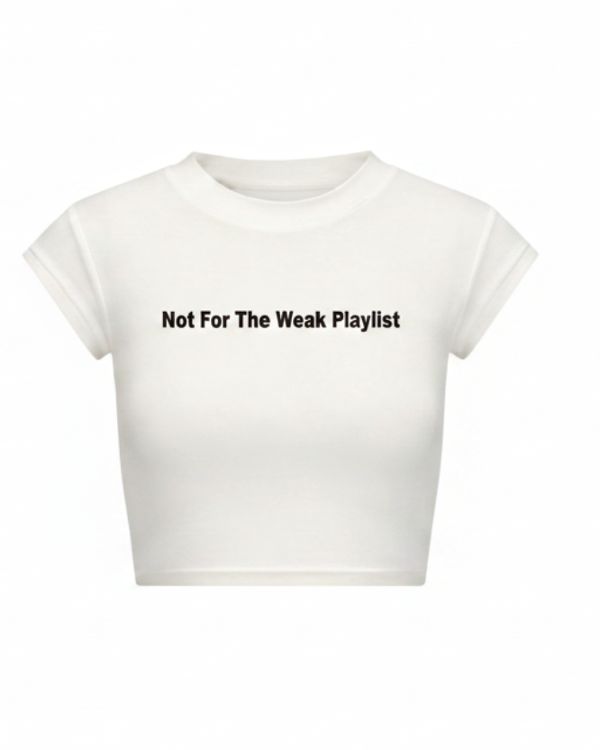 Not For The Weak Playlist Baby Tee - White